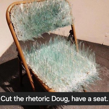 Cut the rhetoric Doug, have a seat