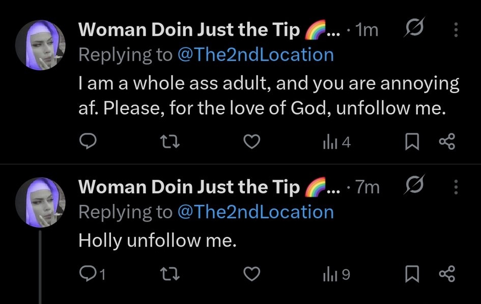 I am a whole ass adult, and you are annoying af. Please, for the love of God, unfollow me. Holly unfollow me.