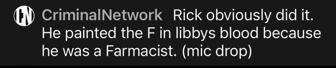 Rick obviously did it. He painted the F in libbys blood because he was a Farmacist. (mic drop)