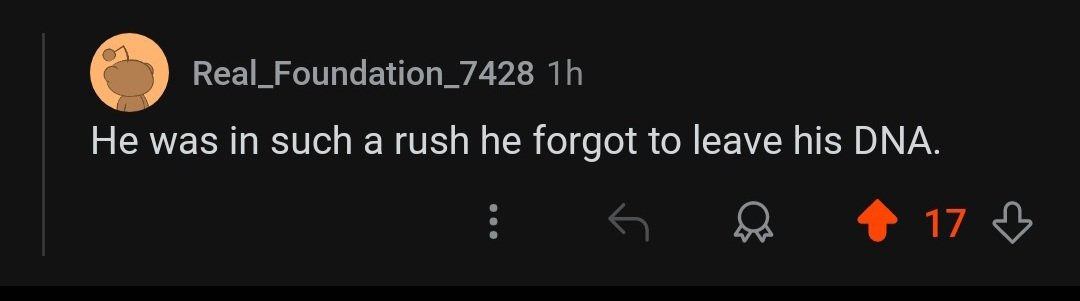 He was in such a rush he forgot to leave his DNA