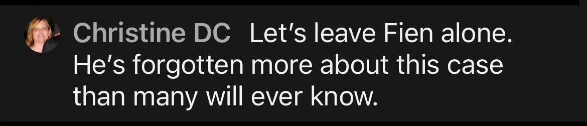 Let's leave Fien alone. He's forgotten more about this case than many will ever know.