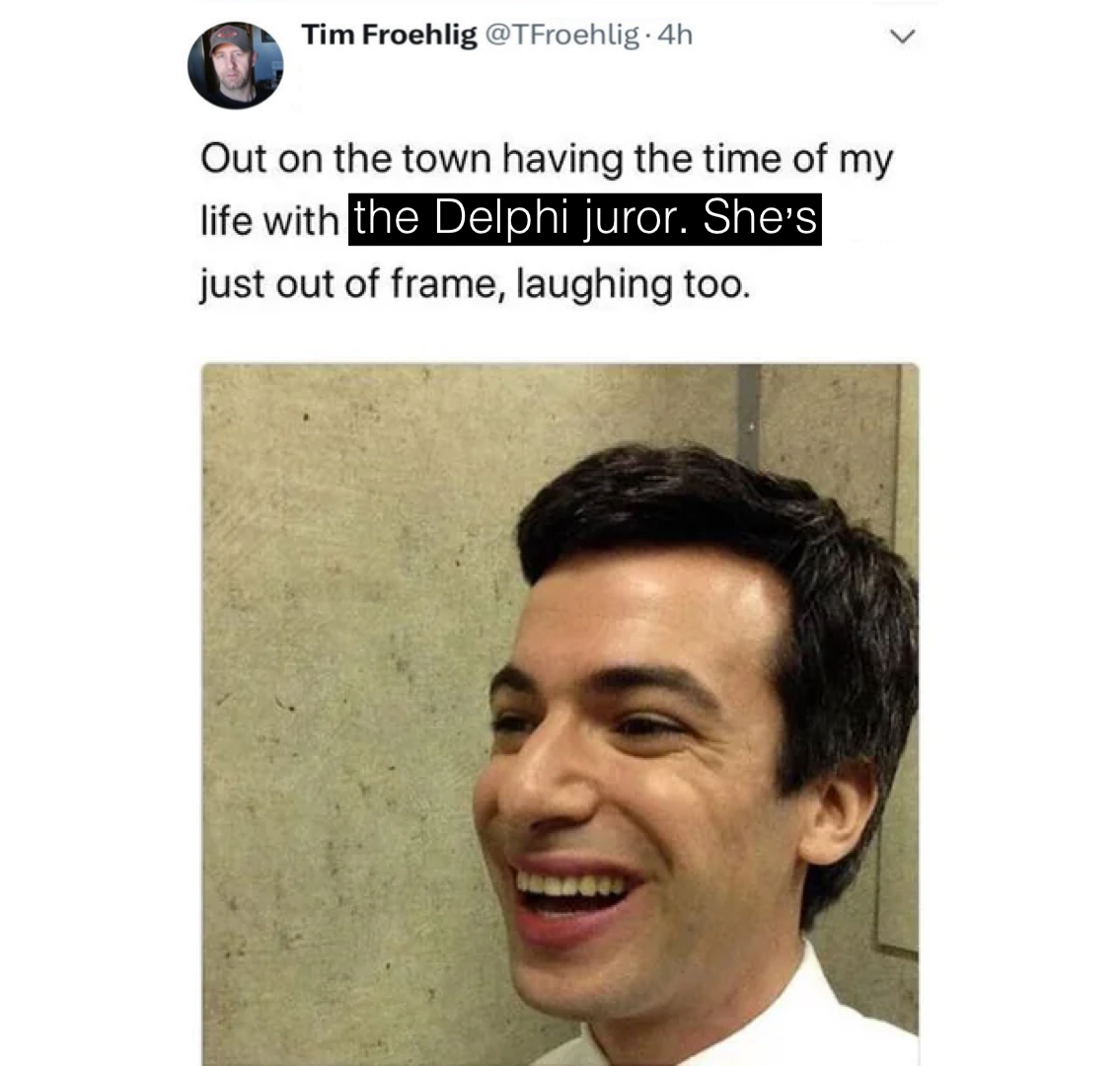 Tim Froehling: Out on the town having the time of my life with the Delphi juror. She's just out of frame, laughing too.