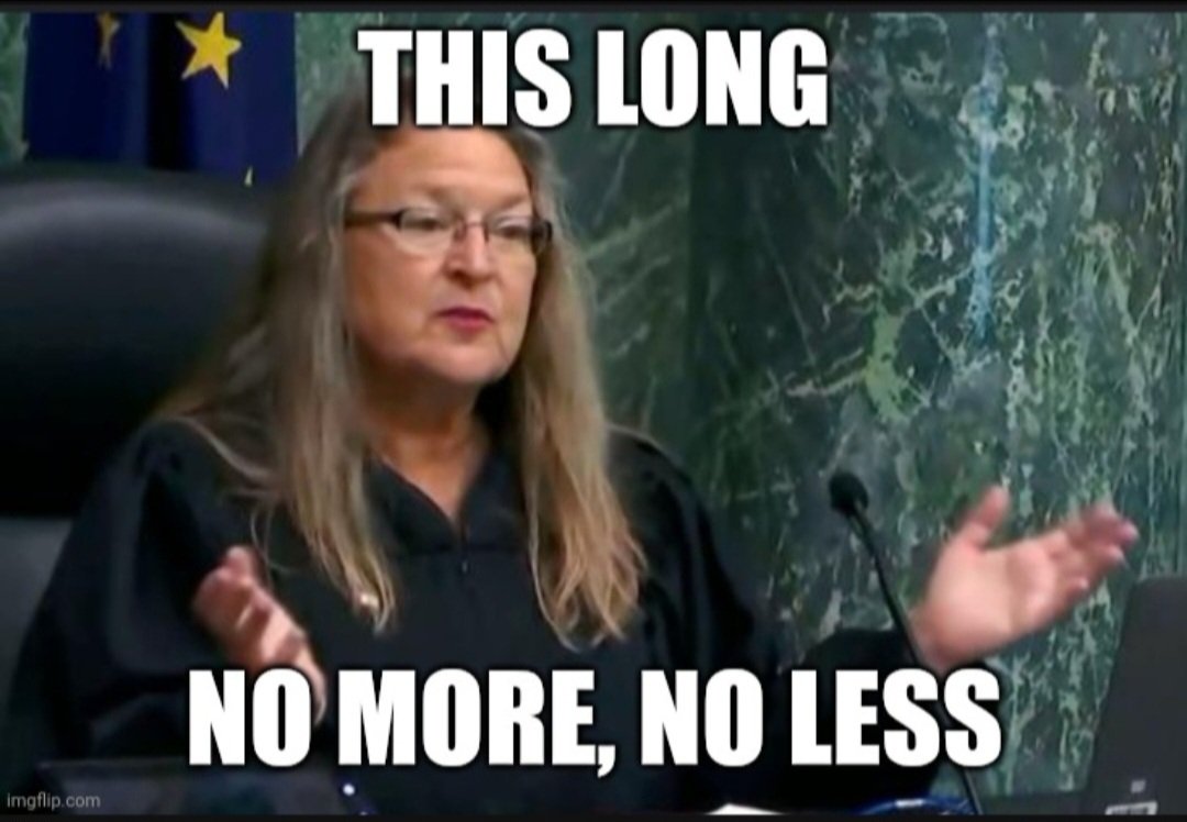 Judge Gull: This long. No more, no less.